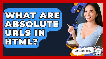 What Are Absolute URLs In HTML? - Simple HTML Studio