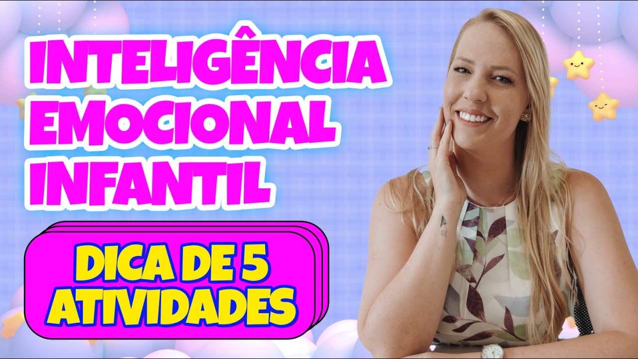INTELIGÊNCIA EMOCIONAL INFANTIL - DICA DE 5 ATIVIDADES