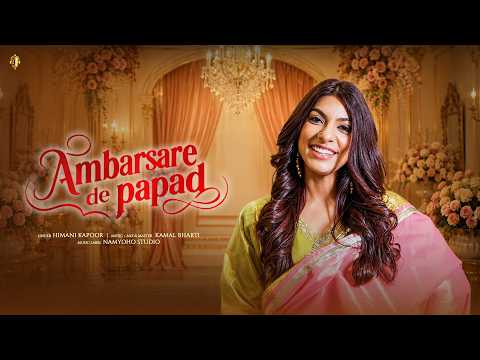 Ambarsare De Papad | Himani Kapoor