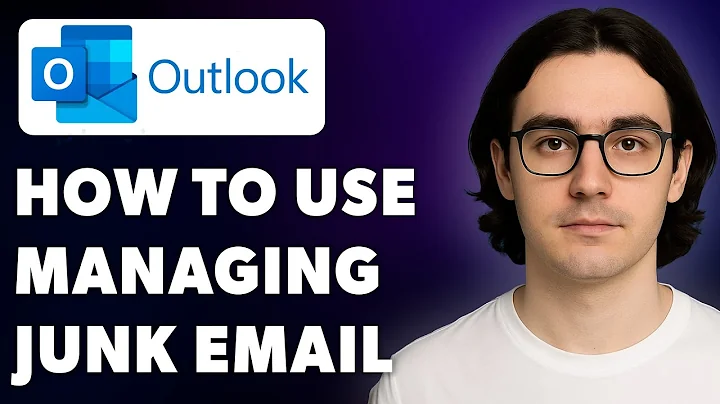 How To Use Managing Junk Email In Microsoft Outlook [2025 Guide]