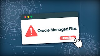 Habilitando e utilizando o Oracle Managed Files