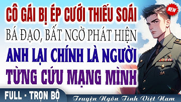 Bị ép cưới thiếu soái bá đạo tôi bất ngờ phát hiện anh chính là người từng cứu mạng mình #KimThanh