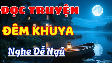 Nghe đến đâu Thấm đến đấy: Câu Chuyện Có Thật 100% | Đọc Truyện Đêm Khuya Ngủ Rất Ngon
