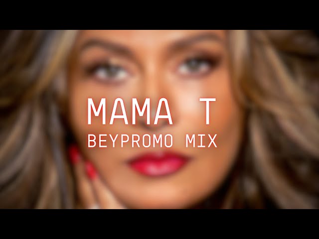 MAMA T (BEYPROMO Mix) class=