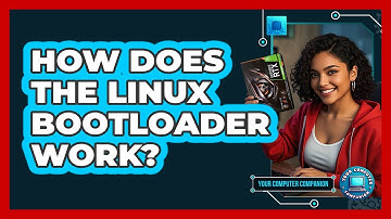 How Does The Linux Bootloader Work? - Your Computer Companion