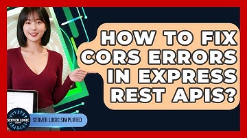 How To Fix CORS Errors In Express REST APIs? - Server Logic Simplified