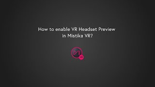 How to enable VR Headset Preview in Mistika VR?