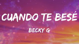 Becky G - Cuando Te Besé (Letras)