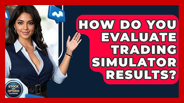How Do You Evaluate Trading Simulator Results? - Stock and Options Playbook