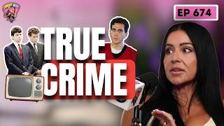 We Went Down the True Crime Rabbit Hole & We Have Thoughts | Ep 674