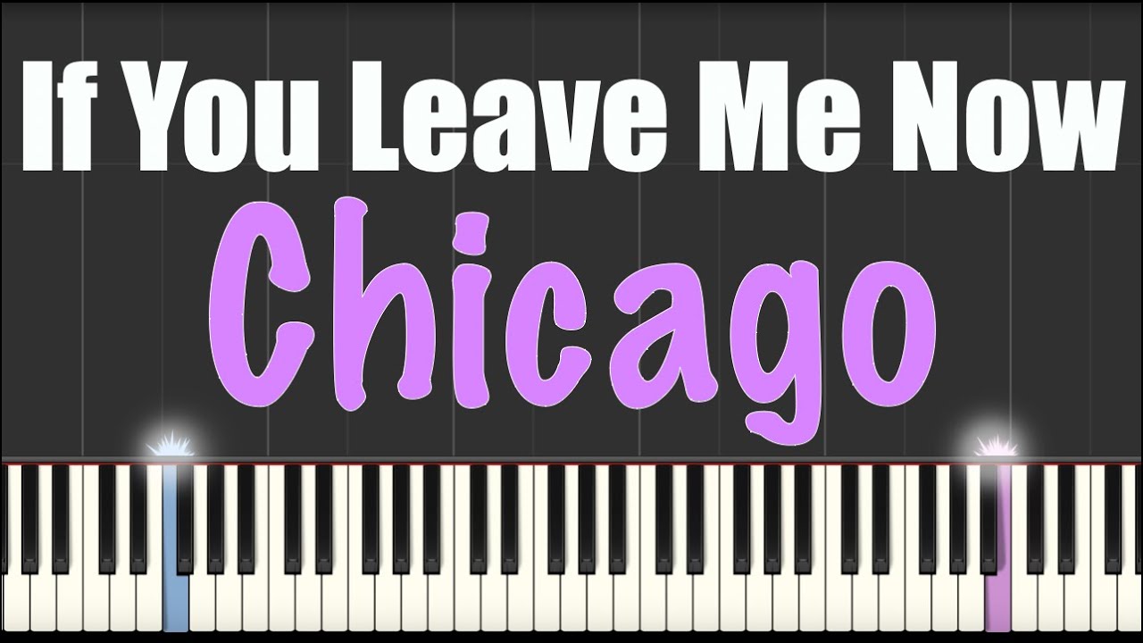 Chicago If You Leave Me Now Deutsche übersetzung If You Leave Me Now - Chicago - Piano Tutorial - YouTube