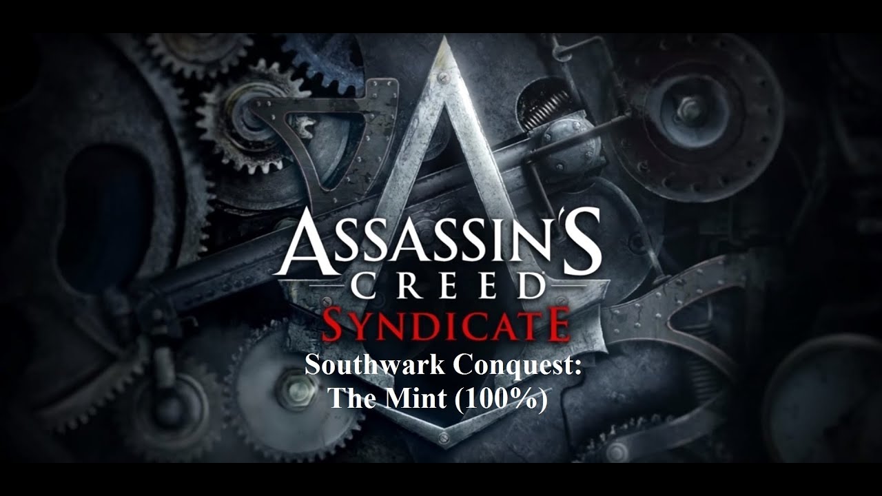 Assassin's Creed Syndicate - Southwark Gang Stronghold - The Mint (100%)