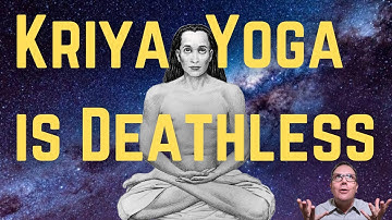 Why Kriya Yoga and Meditation are Immortal - Yogi Explains