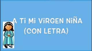 A TI MI VIRGEN NIÑA (CON LETRA)