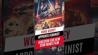 Woke Disney Appoints Feminist Director for New Star Wars Film - wokeness, feminist, starwars