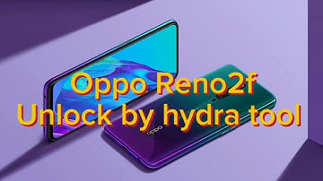 Oppo Cph1989 I Oppo Reno2f I Unlock by hydra tool /Hydra Tool  Se Oppo Reno2f/Unlock/Oppo Reno2f
