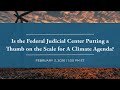 Is the Federal Judicial Center Putting a Thumb on the Scale for A Climate Agenda?