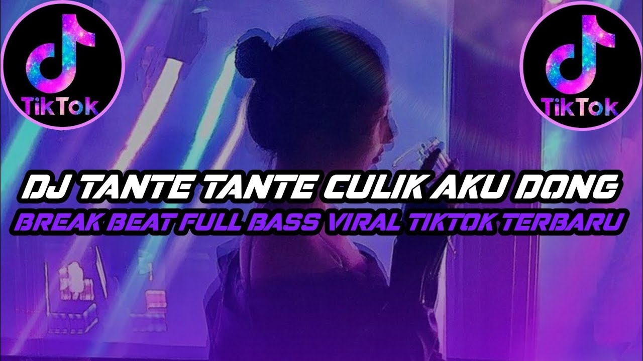 Culik DJ TANTE TANTE CULIK AKU DONG BREAKBEAT FULL BASS VIRAL TIKTOK TERBARU ...