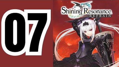 Shining Resonance Refrain (PS4) - Gameplay Walkthrough Part 7 No Commentary English