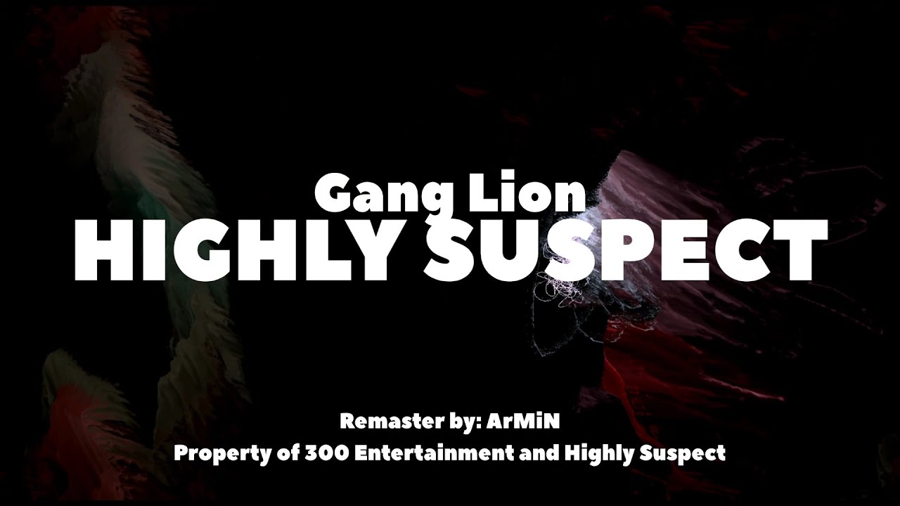 Highly Suspect - Gang Lion (HQ Remaster)