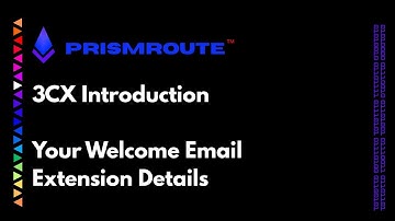 3CX Introduction: Your Welcome Email & Extension Details