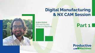 Digital Manufacturing &amp; NX CAM Session - Part 1