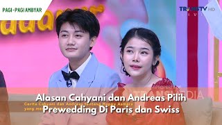 Alasan Cahyani dan Andreas Pilih Prewedding Di Paris dan Swiss | PAGI PAGI AMBYAR (6/12/23) P3