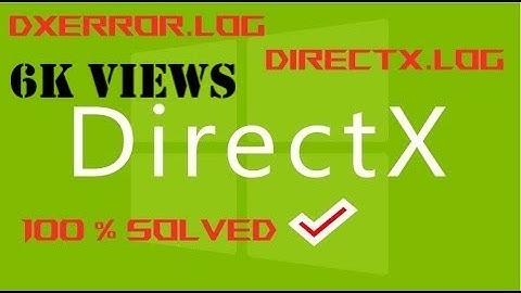 How to fix DXError.log and DirectX.log [DIRECTX PROBLEM] / 100% WORKING