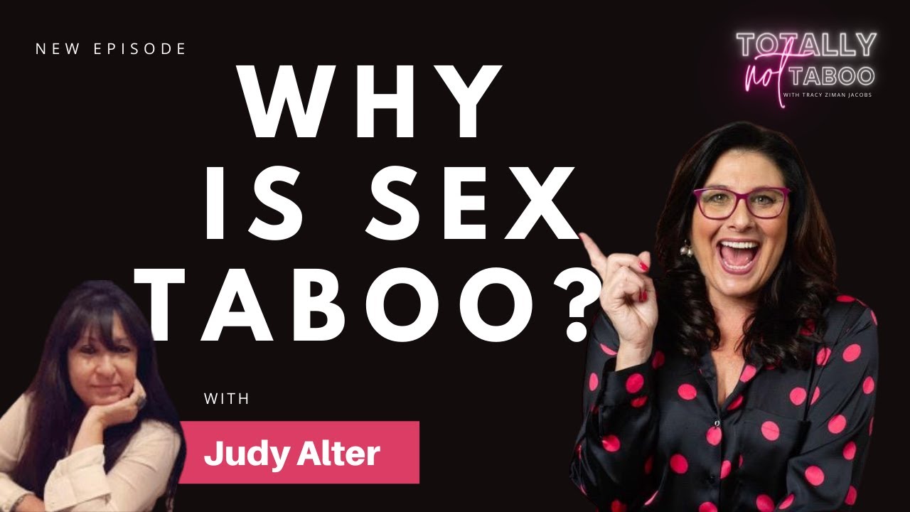 Why is Sex is Taboo? with Judy Alter Totally Not Taboo