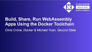 Build, Share, Run WebAssembly Apps Using the Docker Toolchain - Chris Crone & Michael Yuan screenshot 3