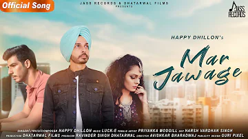Happy Dhillon - MAR JAWAGE | Luck-E | Ravinder | Priyanka | Dhatarwal Films | Latest Punjabi Songs