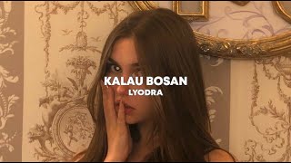 kalau bosan, lyodra (slowed down + reverb) lyrics