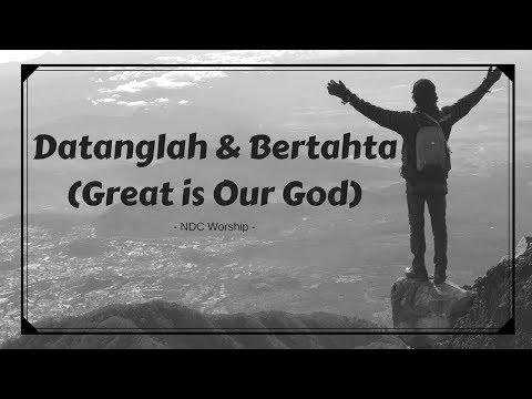 Datanglah Dan Bertahta (Great Is Our God)