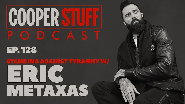 Cooper Stuff Ep. 128 - Standing Against Tyranny with Eric Metaxas