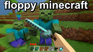 Floppy Minecraft Is A Blessing..
