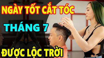 5 Ngày Tốt Cắt Tóc Tháng 7 Âm Lịch Làm Đúng Bạn Sẽ Giàu To, Thần Tài Cho Lộc, Đừng Dại Bỏ Qua