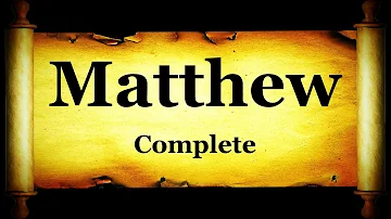 The Gospel According to Saint Matthew Complete - The Holy Bible KJV Read Along Audio/Video/Text