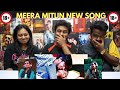 Meera mitun  kadalum konjum song reaction roast   pachai pullingow  a meera mitun web series 18