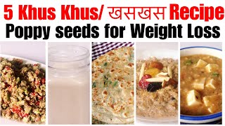 5 khus khus / खसखस Recipe | How to make khas Smoothie, Salad, Paratha, Soup & porridge | Poppy Seeds