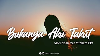 Bukannya Aku Takut - Ariel Noah feat Mirriam Eka [Lirik]