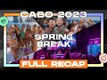 Cabo spring break 2023 full recap