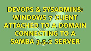 DevOps & SysAdmins: Windows 7 Client attached to a domain connecting to a Samba 3.5.2 Server Profile