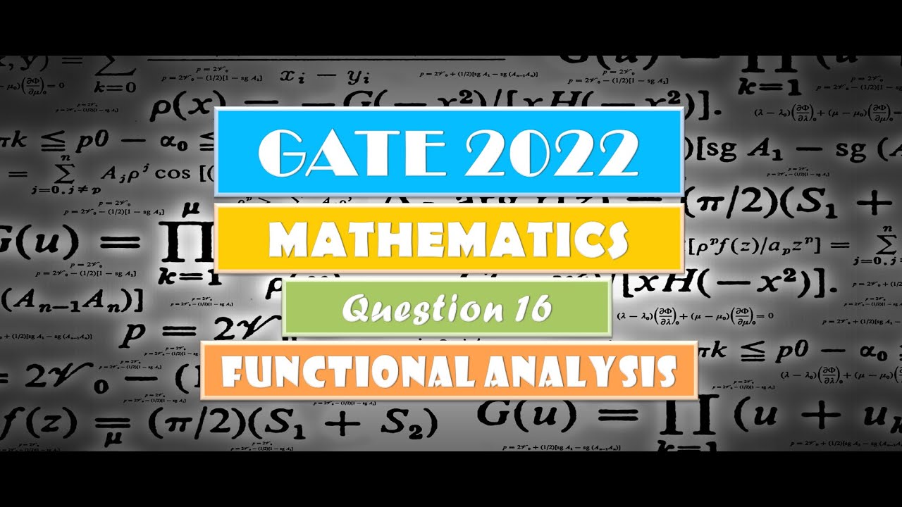 Gate Tests Math GATE 2022 MATHEMATICS | FUNCTIONAL ANALYSIS | Question 16 Solution ...