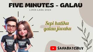 FIVE MINUTES - GALAU (Official lirik lagu 2024)