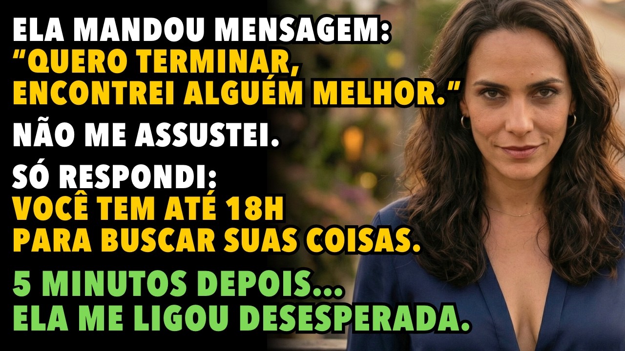 Encontrei alguém que me valorize. Melhor terminarmos, ela escreveu. Respondi: Você tem até 18h para…