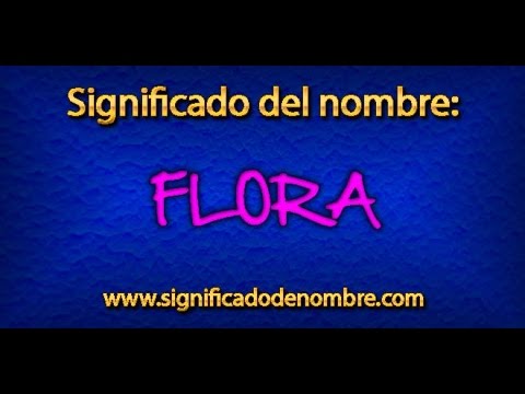 Significado de Flora | ¿Qué significa Flora?