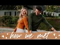 HOW WE MET // OUR LOVE STORY PART 1