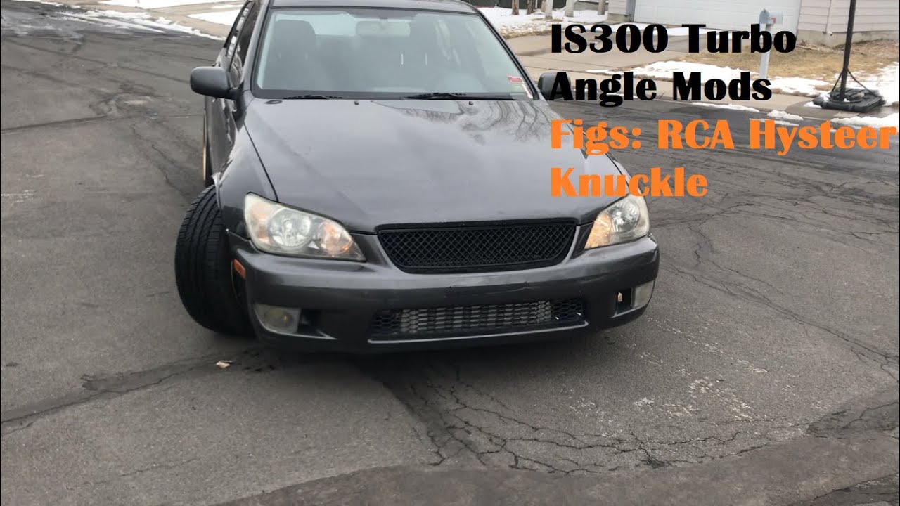 IS300 Turbo Angle Mods Figs RCA Hysteer Knuckle Install YouTube