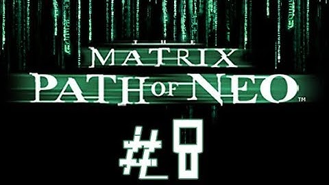 The Matrix: Path of Neo прохождение часть 8