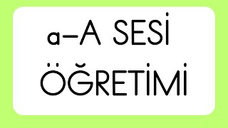 A Sesi Öğretimi (A - A Sesi̇ Yazılışı)